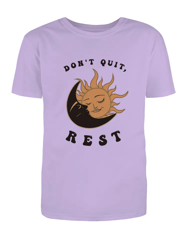 Don't Quit, Rest - T-Shirt